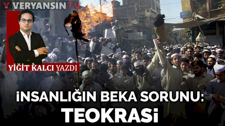 İnsanlığın beka sorunu: Teokrasi