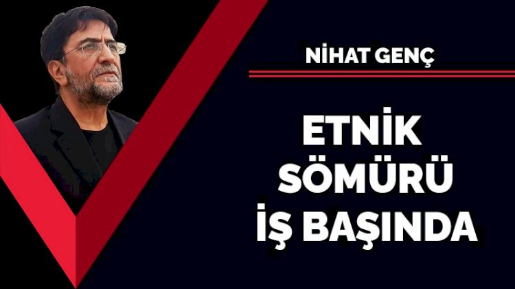 Etnik sömürü iş başında