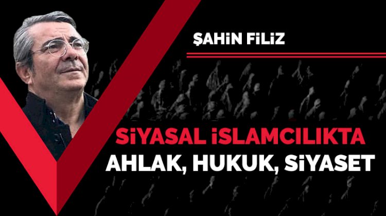 Siyasal İslamcılıkta ahlak, hukuk, siyaset