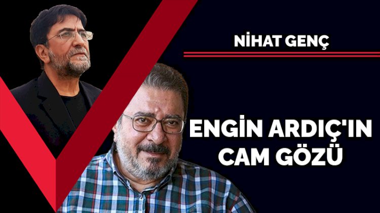 Engin Ardıç'ın cam gözü