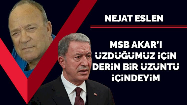 MSB Akar’ı üzdüğümüz için derin bir üzüntü içindeyim