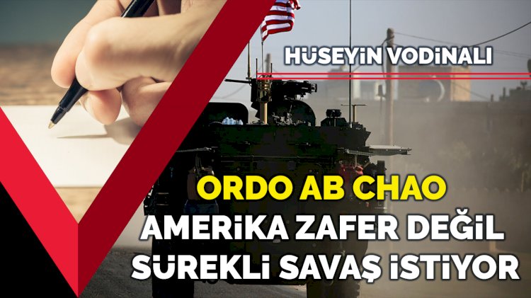 Ordo ab chao... Amerika zafer değil sürekli savaş istiyor
