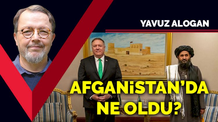 Afganistan’da ne oldu?