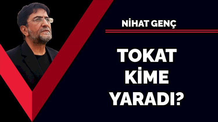 O tokat kime yaradı?