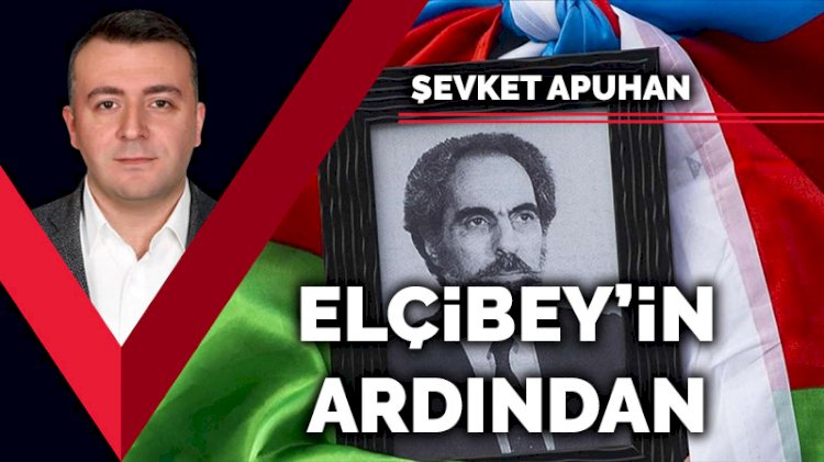Elçibey’in ardından