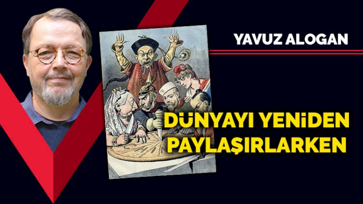 Dünyayı yeniden paylaşırlarken