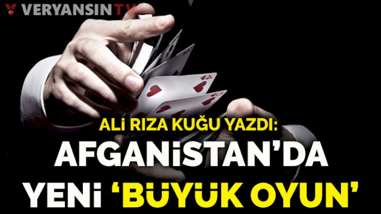 Afganistan’da yeni ‘büyük oyun’