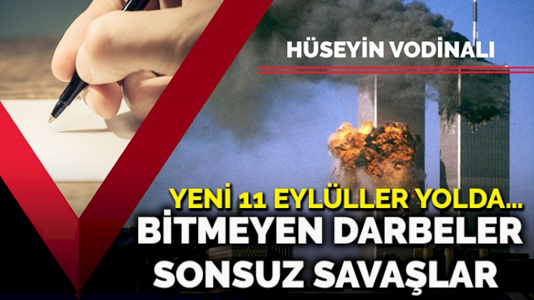 Yeni 11 Eylüller yolda… Bitmeyen darbeler, sonsuz savaşlar