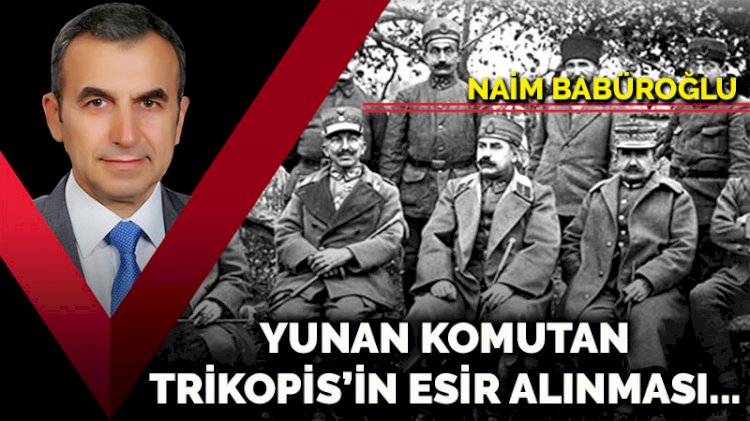 Yunan Komutan Trikopis’in esir alınması...