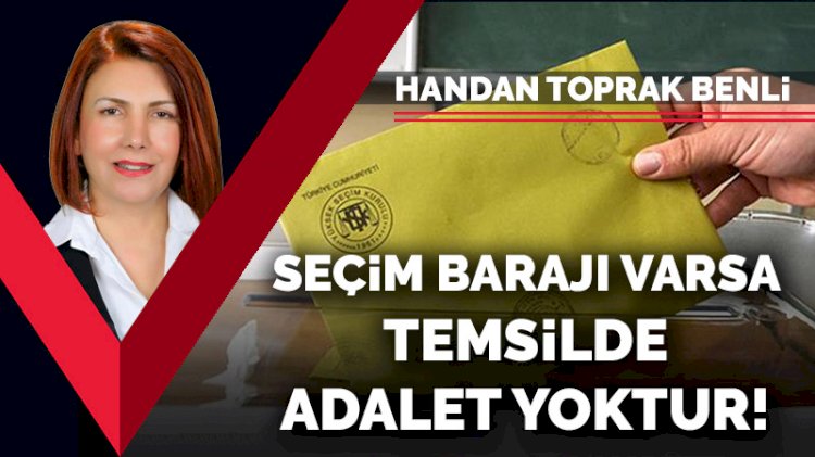 Seçim barajı varsa temsilde adalet yoktur