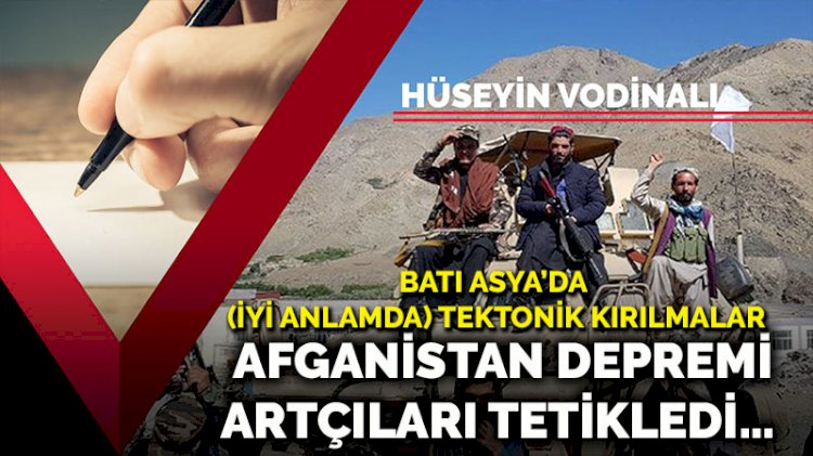 Afganistan depremi, artçıları tetikledi… Batı Asya’da (iyi anlamda) tektonik kırılmalar