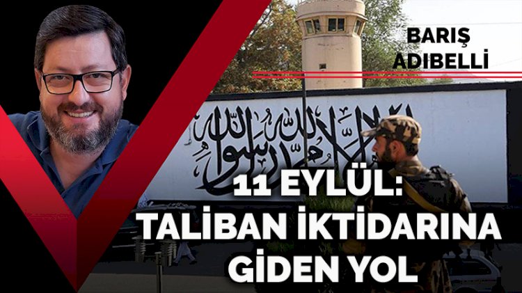 11 Eylül: Taliban iktidarına giden yol