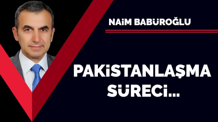 Pakistanlaşma süreci…