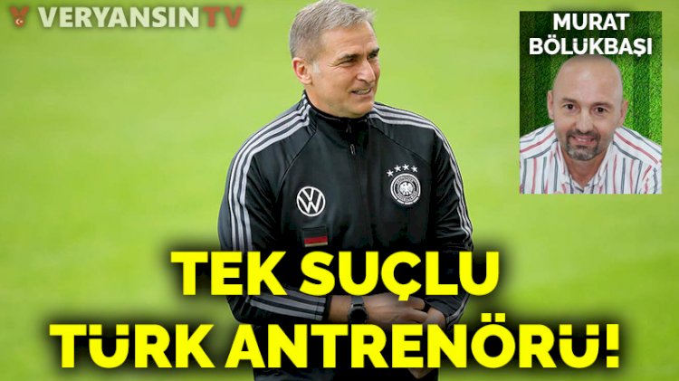 Tek Suçlu Türk Antrenörü!