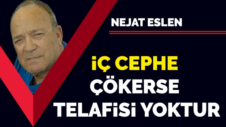 İç cephe çökerse telafisi yoktur