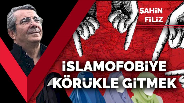 İslamofobiye körükle gitmek