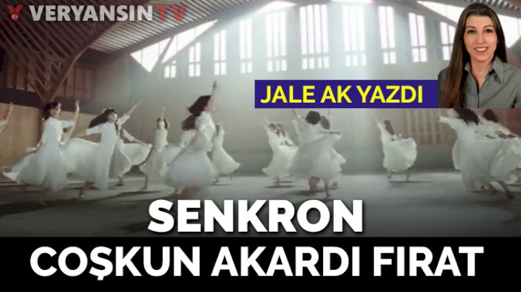 Senkron ve coşkun akardı Fırat