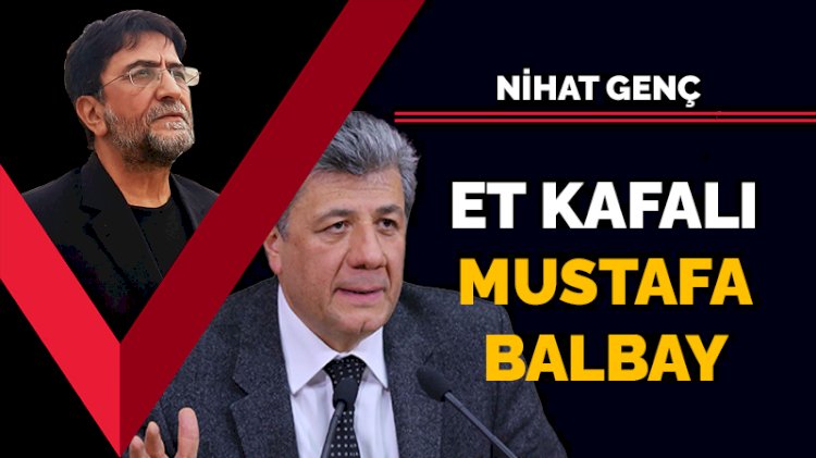 Et kafalı Mustafa Balbay