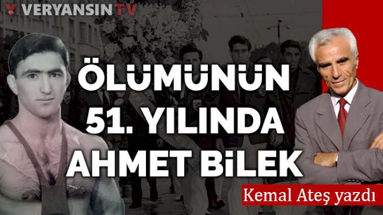 Ölümünün 51. yılında Ahmet Bilek