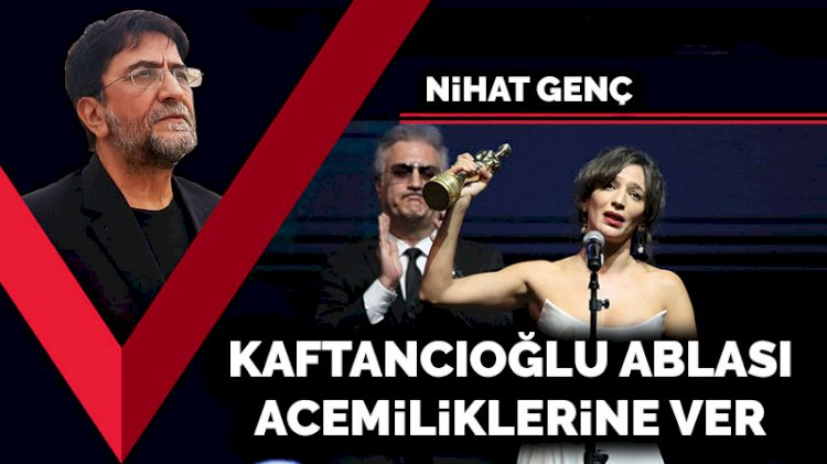 Kaftancıoğlu ablası acemiliklerine ver