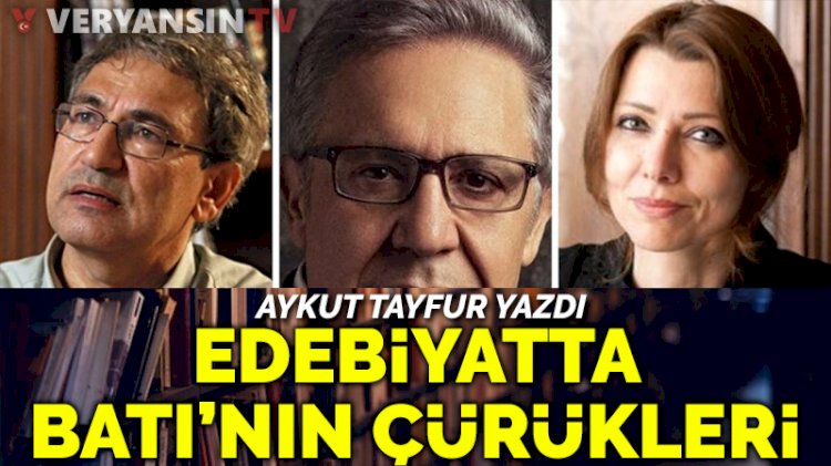 Edebiyatta Batı’nın çürükleri