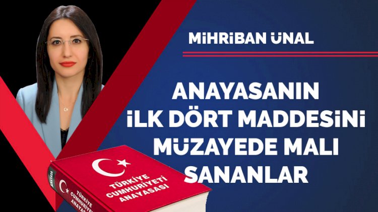 Anayasanın ilk dört maddesini müzayede malı sananlar