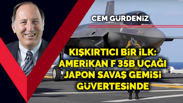 Kışkırtıcı bir ilk: Amerikan F 35B uçağı, Japon savaş gemisi güvertesinde