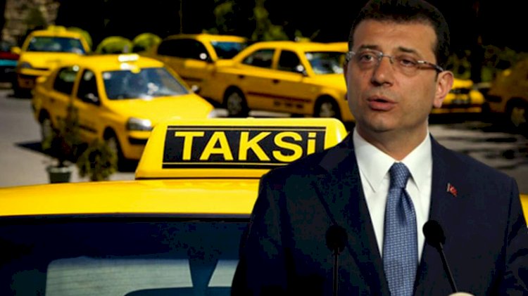 Ekrem İmamoğlu'ndan taksi açıklaması: Gözünüz bizde olsun