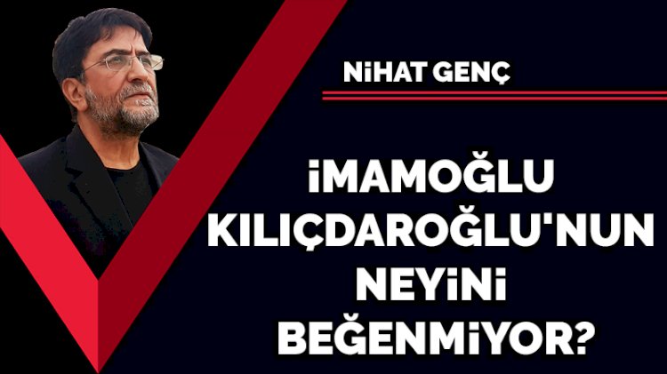 İmamoğlu Kılıçdaroğlu'nun neyini beğenmiyor?