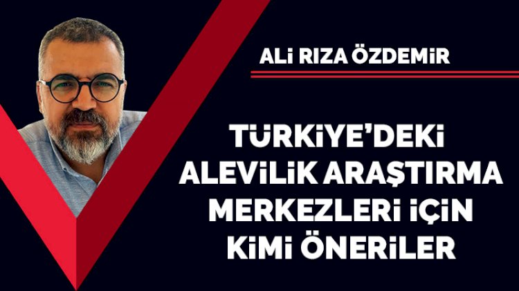 Türkiye'deki Alevilik araştırmaları merkezleri için kimi öneriler
