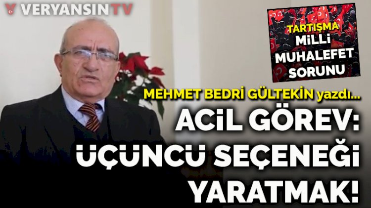 Acil görev Cumhur ve Millet İttifakları dışında 'Üçüncü Seçeneği' Türkiye’nin önüne koymaktır!