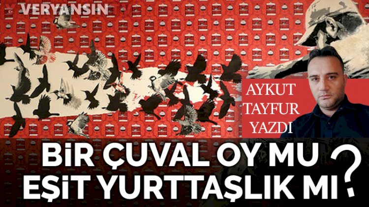 Bir çuval oy mu eşit yurttaşlık mı?