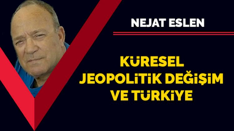 Küresel jeopolitik değişim ve Türkiye