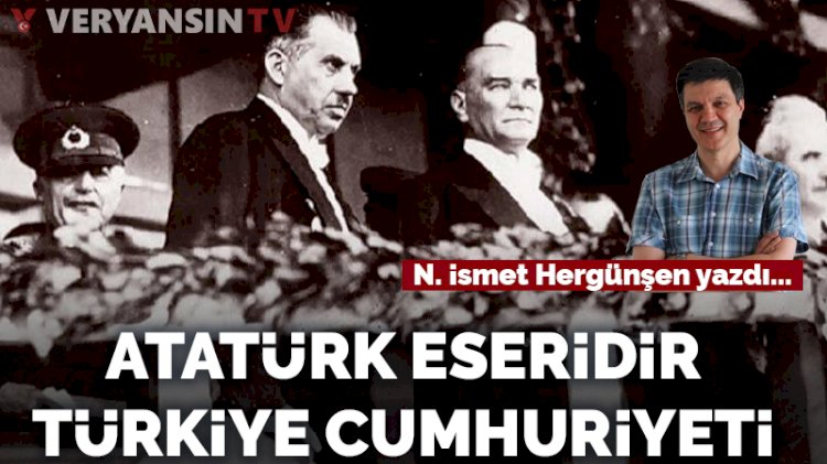 Atatürk eseridir Türkiye Cumhuriyeti