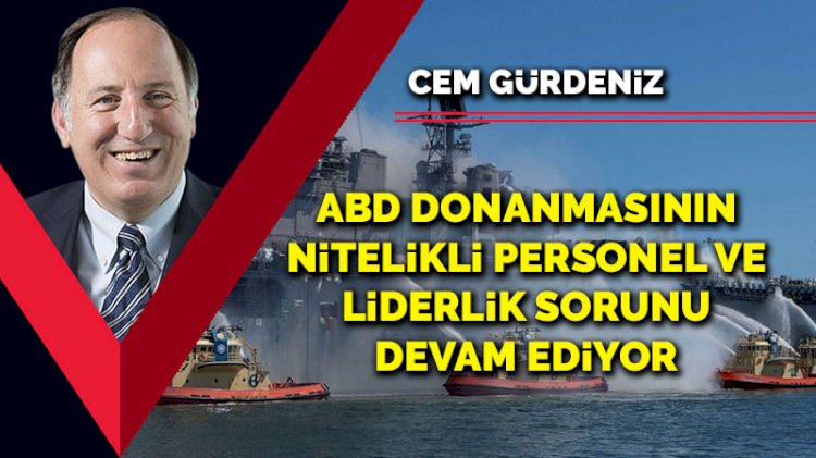Amerikan donanmasının nitelikli personel ve liderlik sorunu devam ediyor