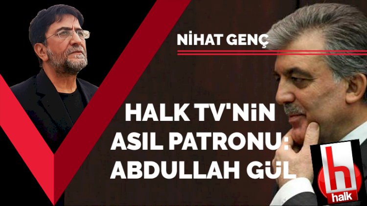 Halk TV'nin asıl patronu: Abdullah Gül