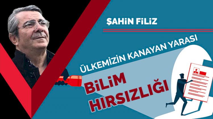 Ülkemizin kanayan yarası: Bilim hırsızlığı