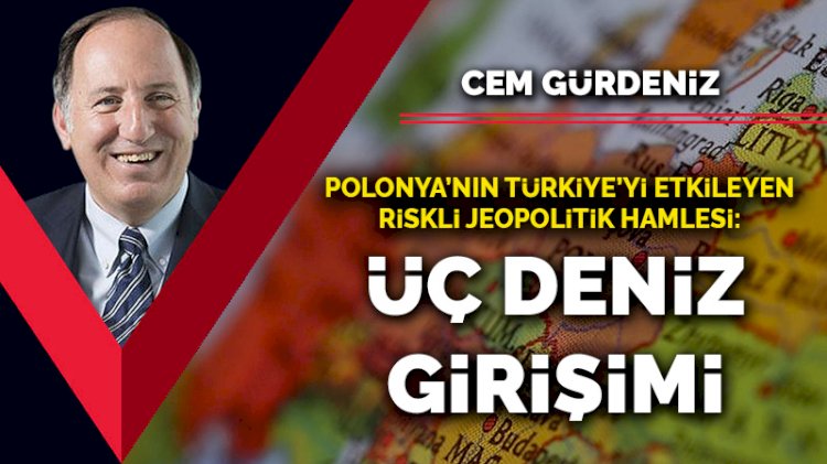 Polonya’nın Türkiye’yi etkileyen riskli jeopolitik hamlesi: Üç Deniz Girişimi