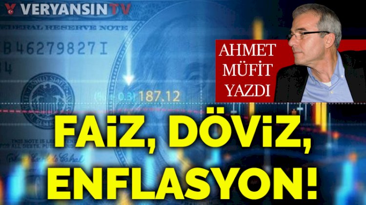 Faiz, Döviz, Enflasyon!