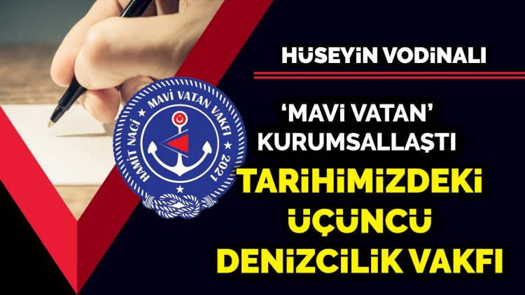 'Mavi Vatan' kurumsallaştı... Tarihimizdeki üçüncü denizcilik vakfı