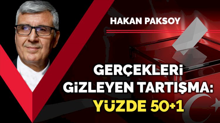 Gerçekleri gizleyen tartışma: Yüzde 50+1