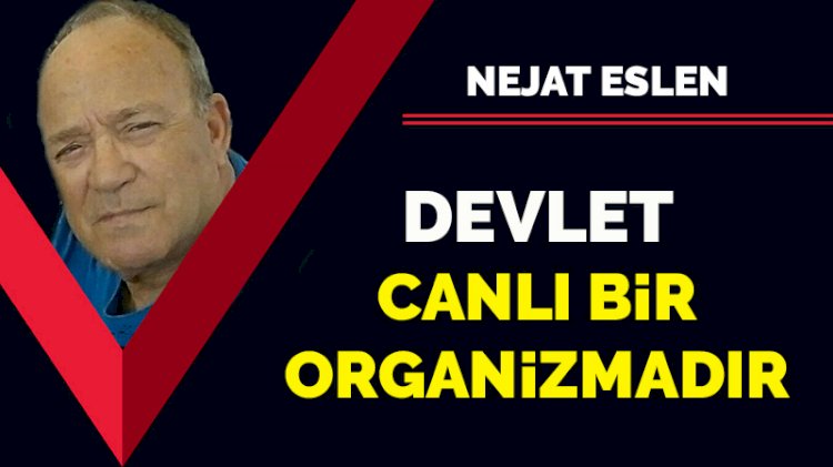 Devlet canlı bir organizmadır