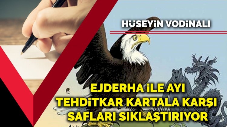 Ejderha ile ayı, tehditkar kartala karşı safları sıklaştırıyor