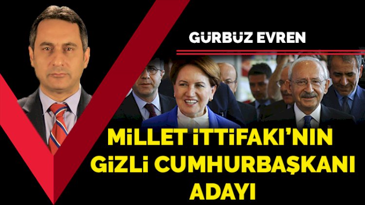 Millet İttifakı'nın gizli cumhurbaşkanı adayı