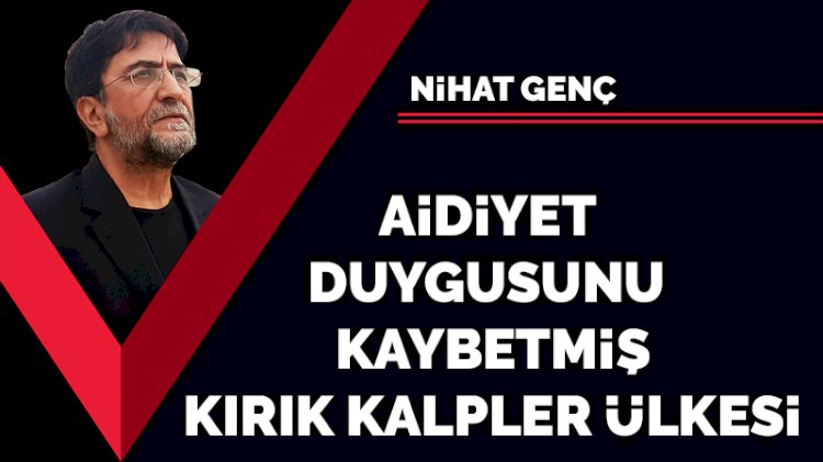 Aidiyet duygusunu kaybetmiş kırık kalpler ülkesi