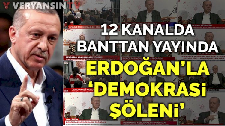 Erdoğan'la 'demokrasi' gecesi... 12 kanalda banttan yayında
