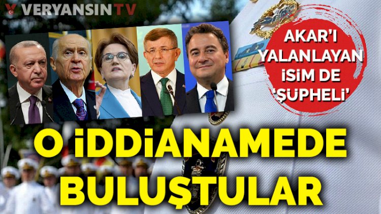 Erdoğan, Bahçeli, Akşener, Davutoğlu ve Babacan o iddianamede buluştu