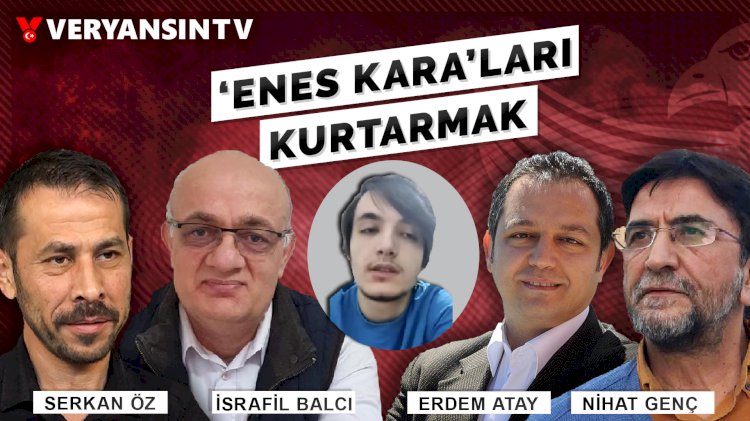 Hepiniz Enes Kara'nın katilisiniz! Hepiniz cemaatçisiniz!