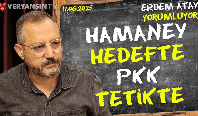 Hamaney hedefte, PKK tetikte… Erdem Atay gündemi yorumluyor