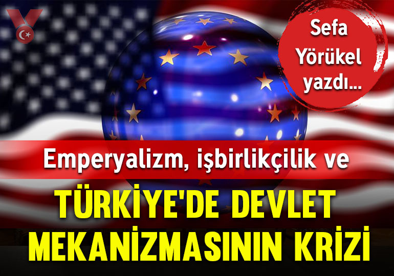 Emperyalizm, işbirlikçilik ve Türkiye’de devlet mekanizmasının krizi
